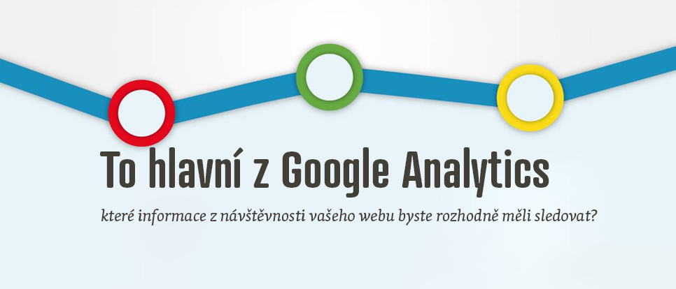 Jaká nejdůležitější data na Google Analytics by vás měla zajímat?